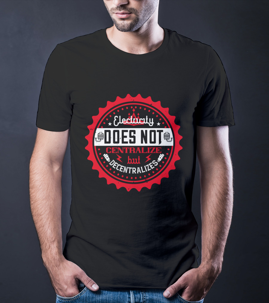 Electricity Does Not Centralize But Decentralizes Iconic Red Badge With Lightning Bolts T-Shirt
