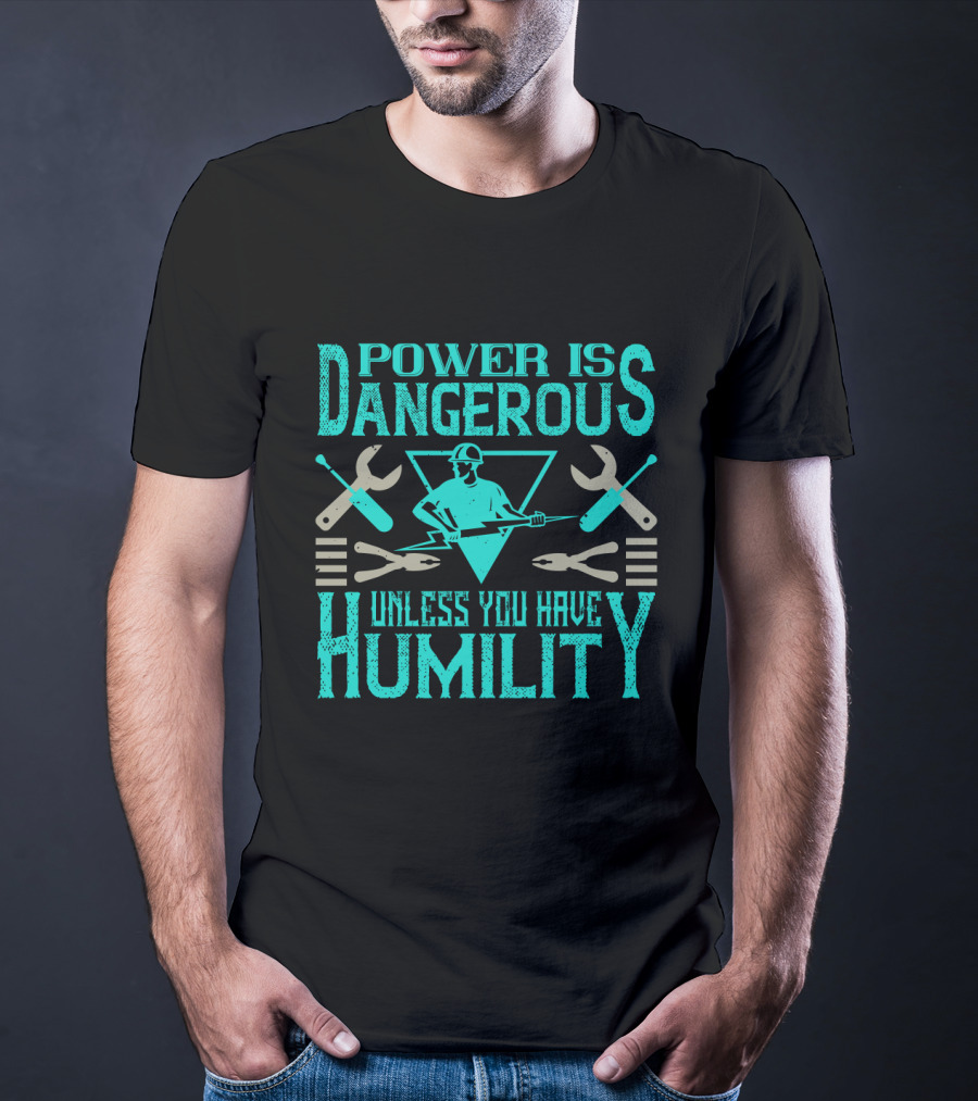 Power Is Dangerous Unless You Have Humility Mechanic Tools Retro Worker T-Shirt