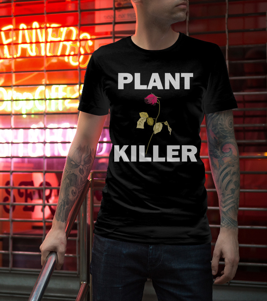 PLANT KILLER With Wilted Rose T-Shirt