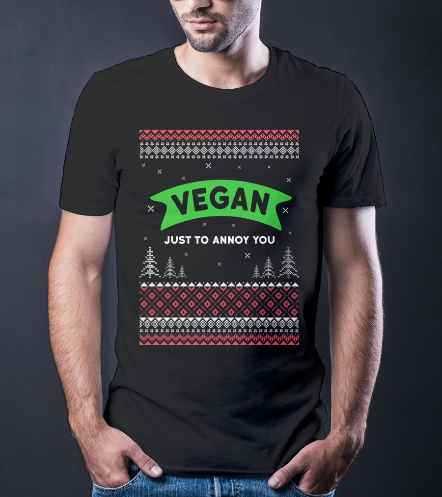 VEGAN JUST TO ANNOY YOU Ugly Christmas T-Shirt