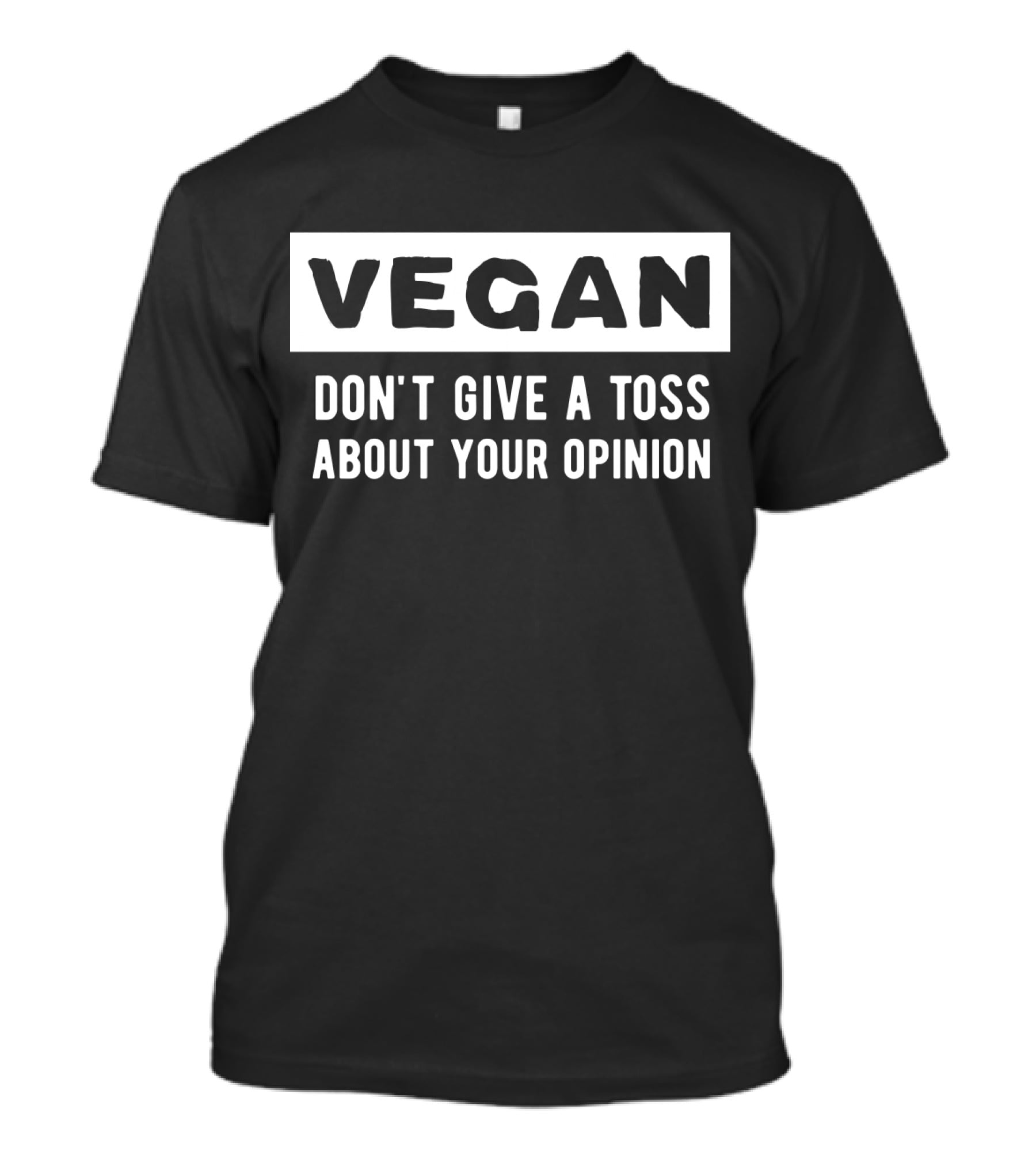 VEGAN Don't Give A Toss About Your Opinion T-Shirt
