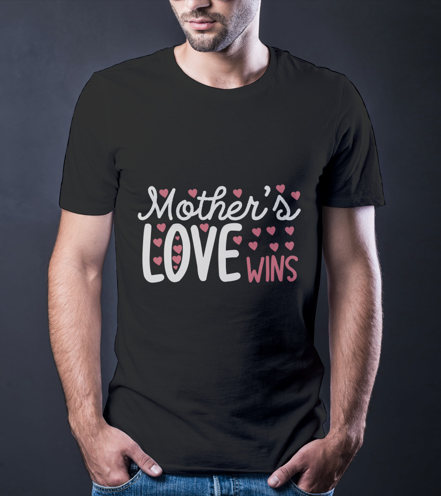 Mother’s Love Wins Heart T-Shirt