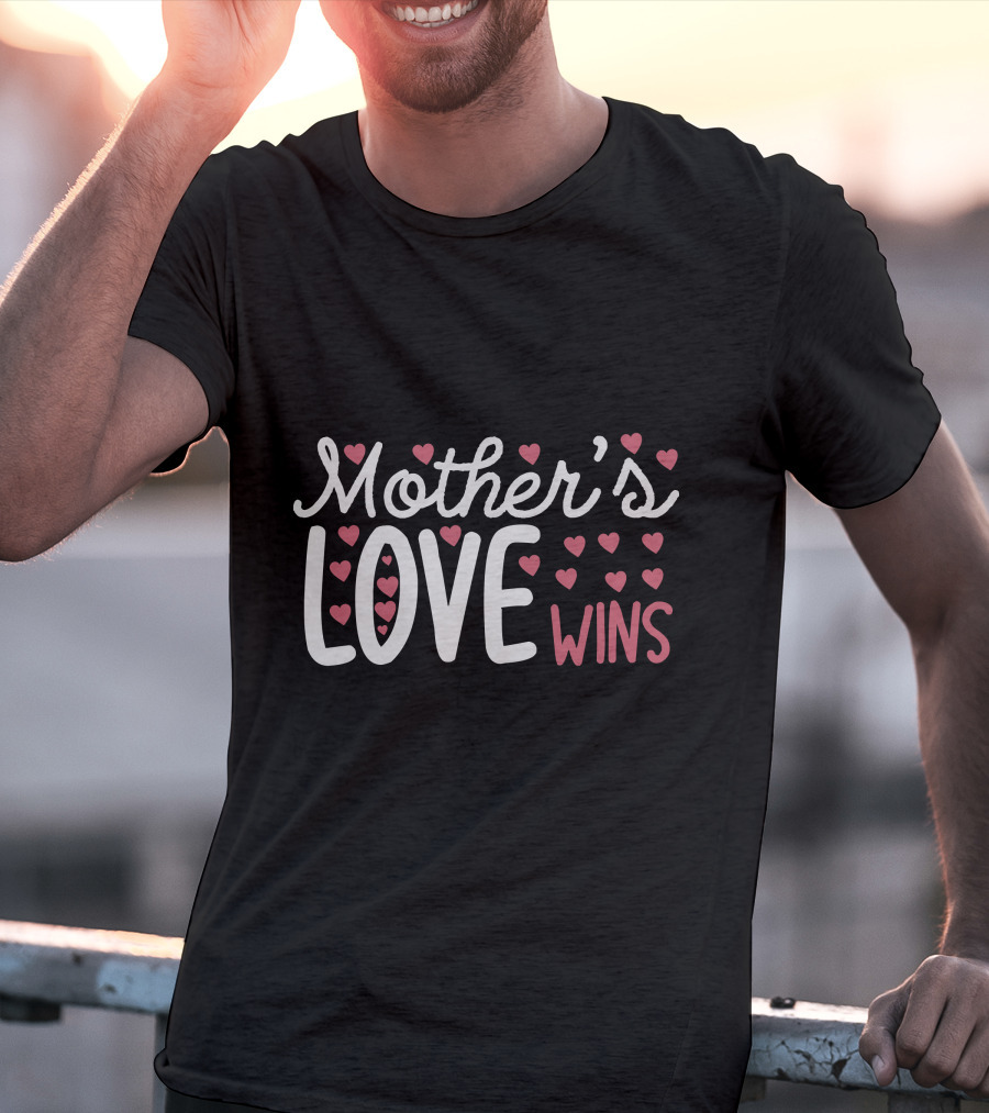 Mother’s Love Wins Heart T-Shirt