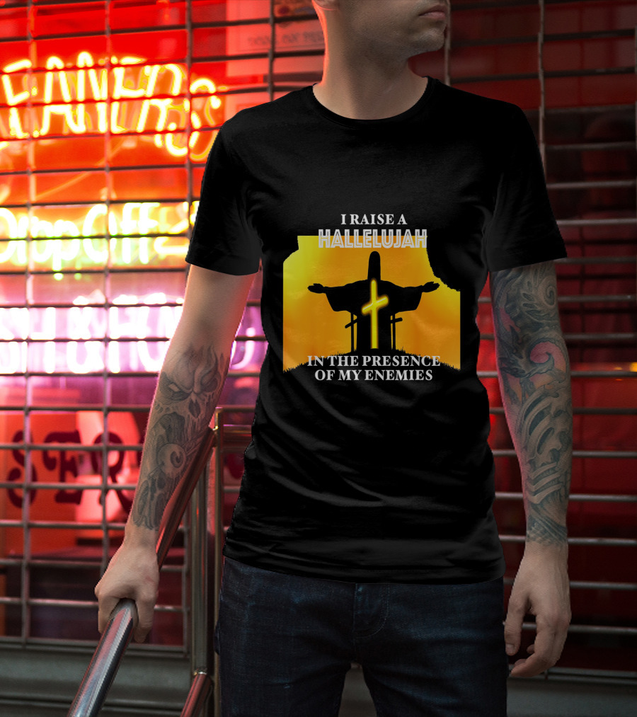 I RAISE A HALLELUJAH Cross Silhouette In The Presence Of My Enemies Orange Glow Background T-Shirt