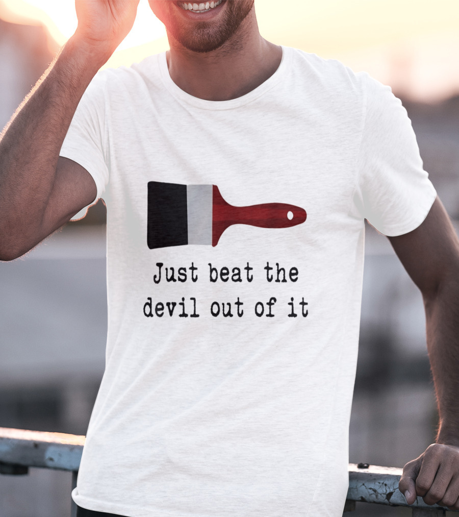 Just Beat The Devil Out Of It Paint Brushes Visual With Red Handle And Black Bristles T-Shirt