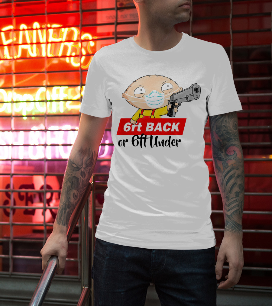 Stewie Griffin 6ft Back Or 6ft Under Masked Gun T-Shirt