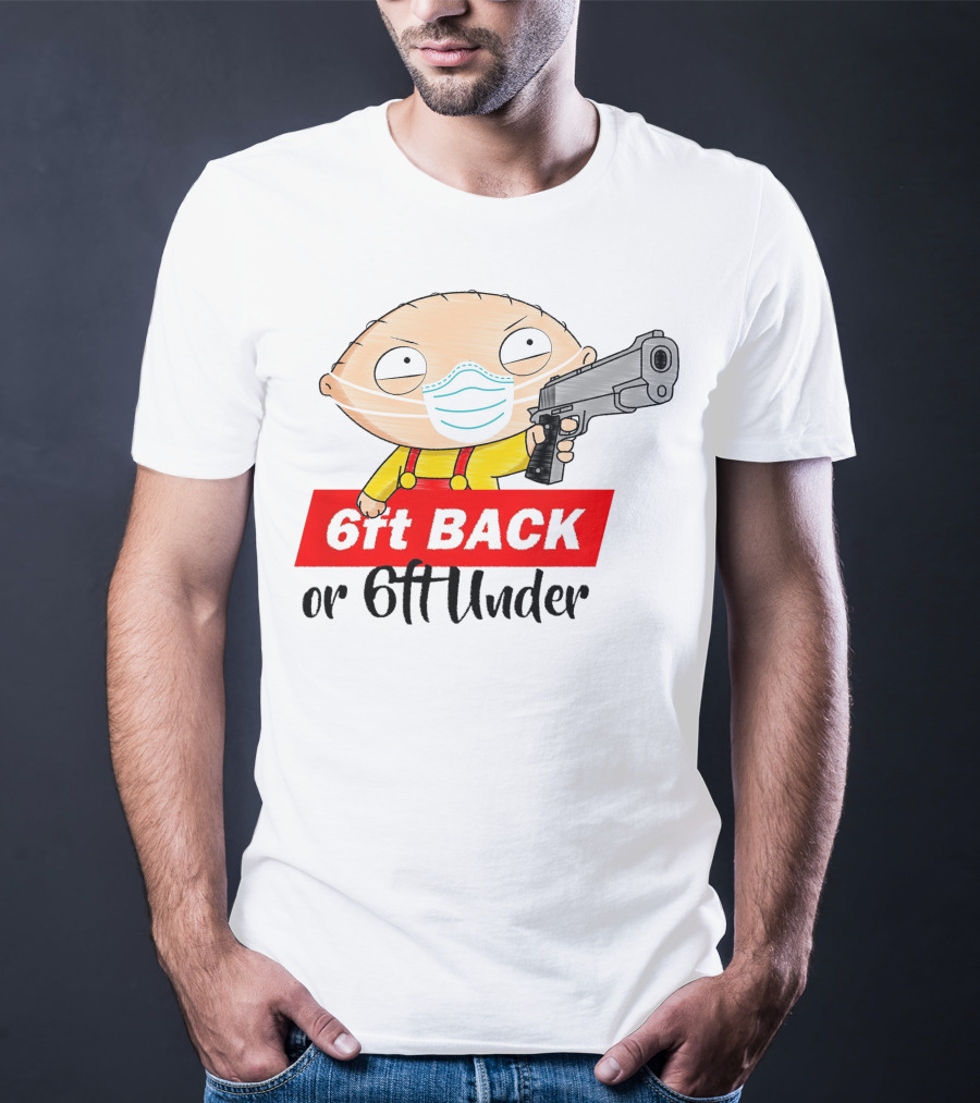 Stewie Griffin 6ft Back Or 6ft Under Masked Gun T-Shirt