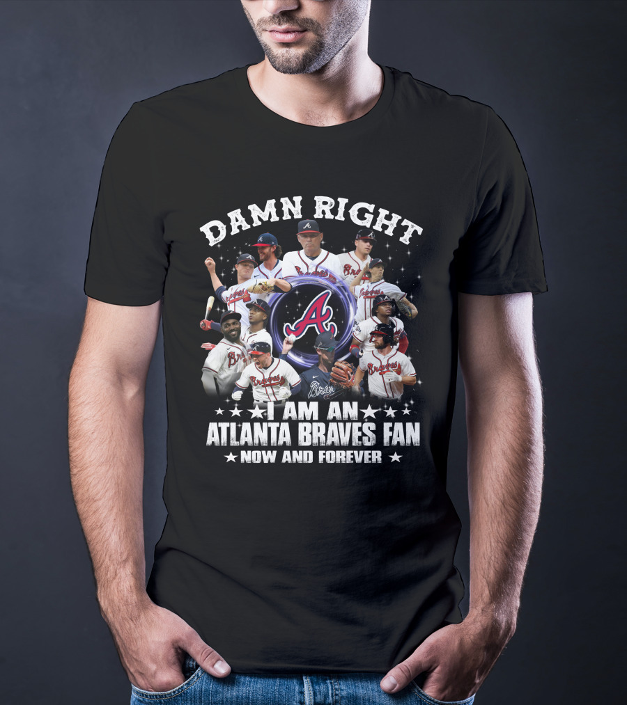 Damn Right I Am An Atlanta Braves Fan Now And Forever Baseball Team Players And Logo Collage T-Shirt