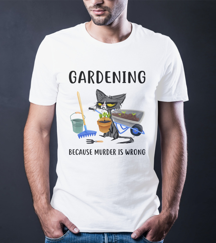 Gardening Cat With Wheelbarrow And Tools Because Murder Is Wrong T-Shirt