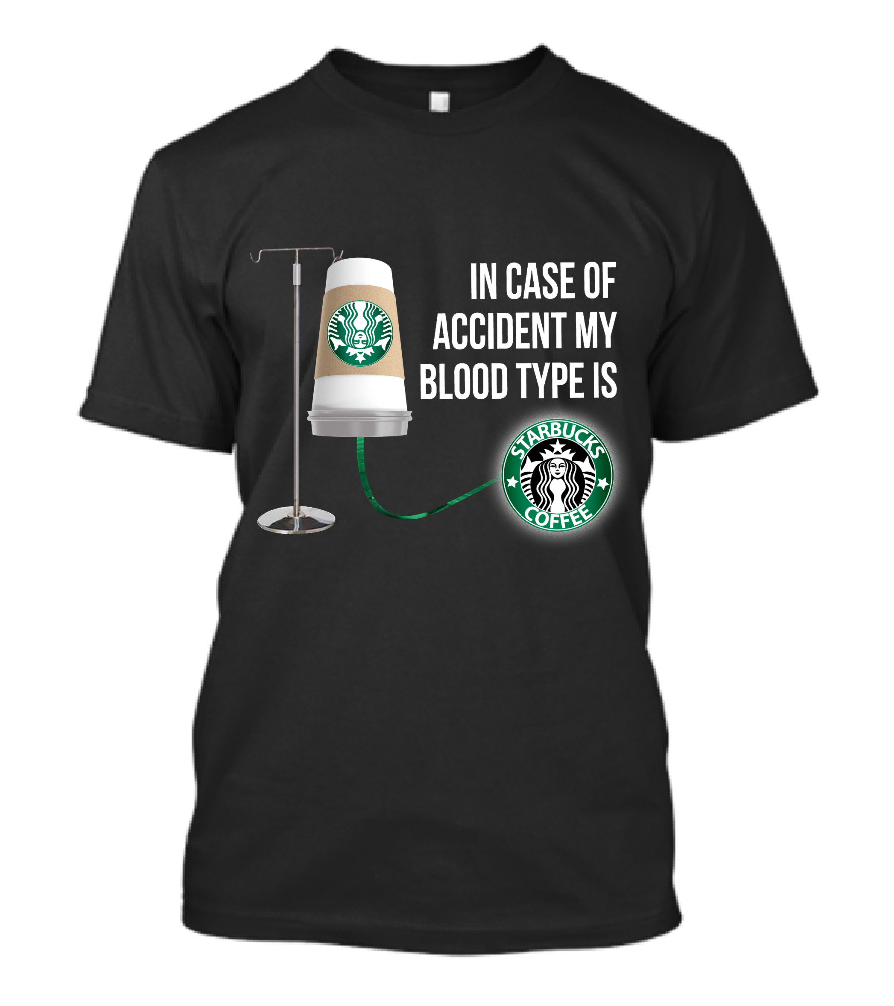 In Case Of Accident My Blood Type Is Starbucks Coffee T-Shirt