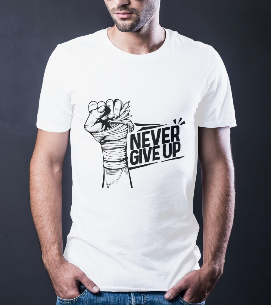 NEVER GIVE UP Fist Wrapped In Bandages Motivational Strength T-Shirt