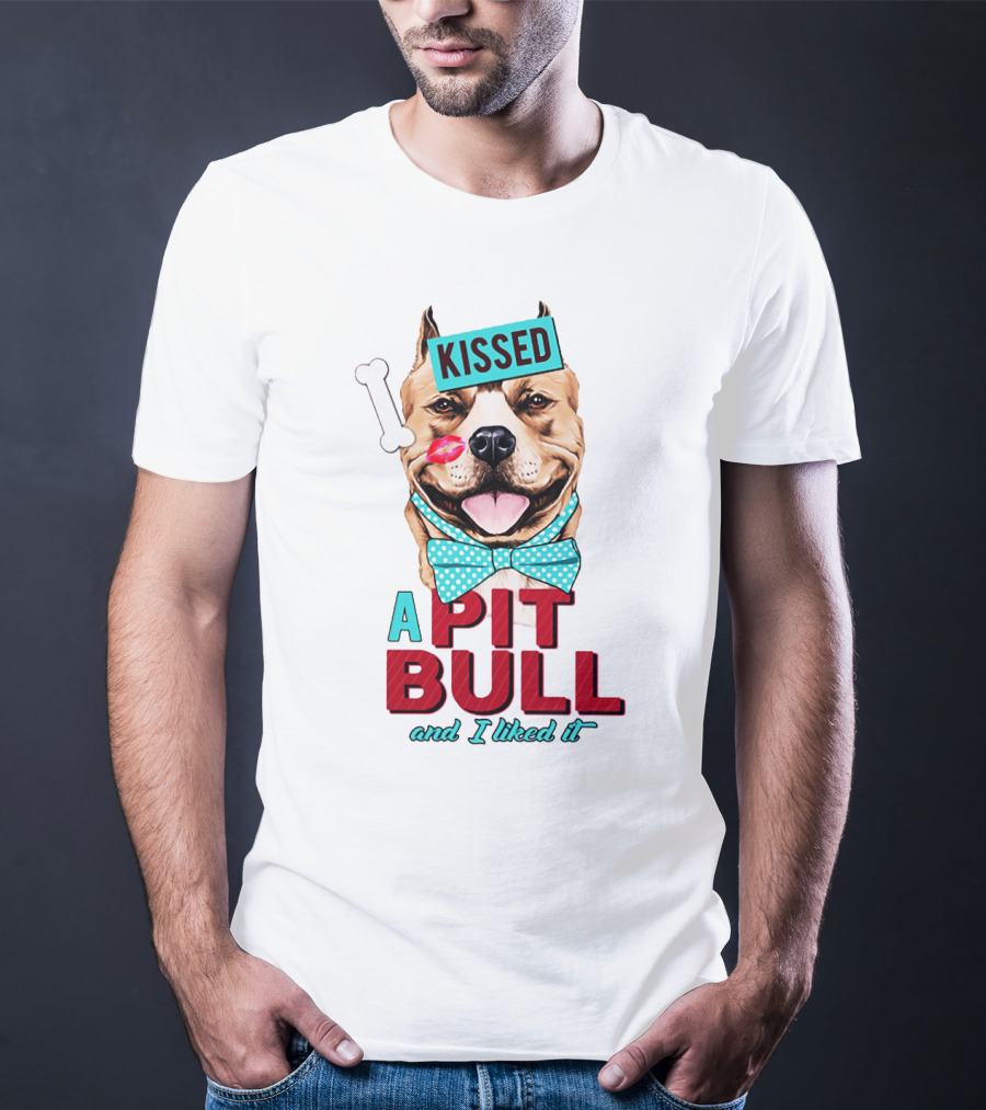 Kissed A Pit Bull And I Liked It T-Shirt