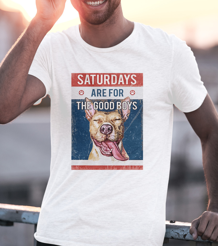 Saturdays Are For The Good Boys T-Shirt