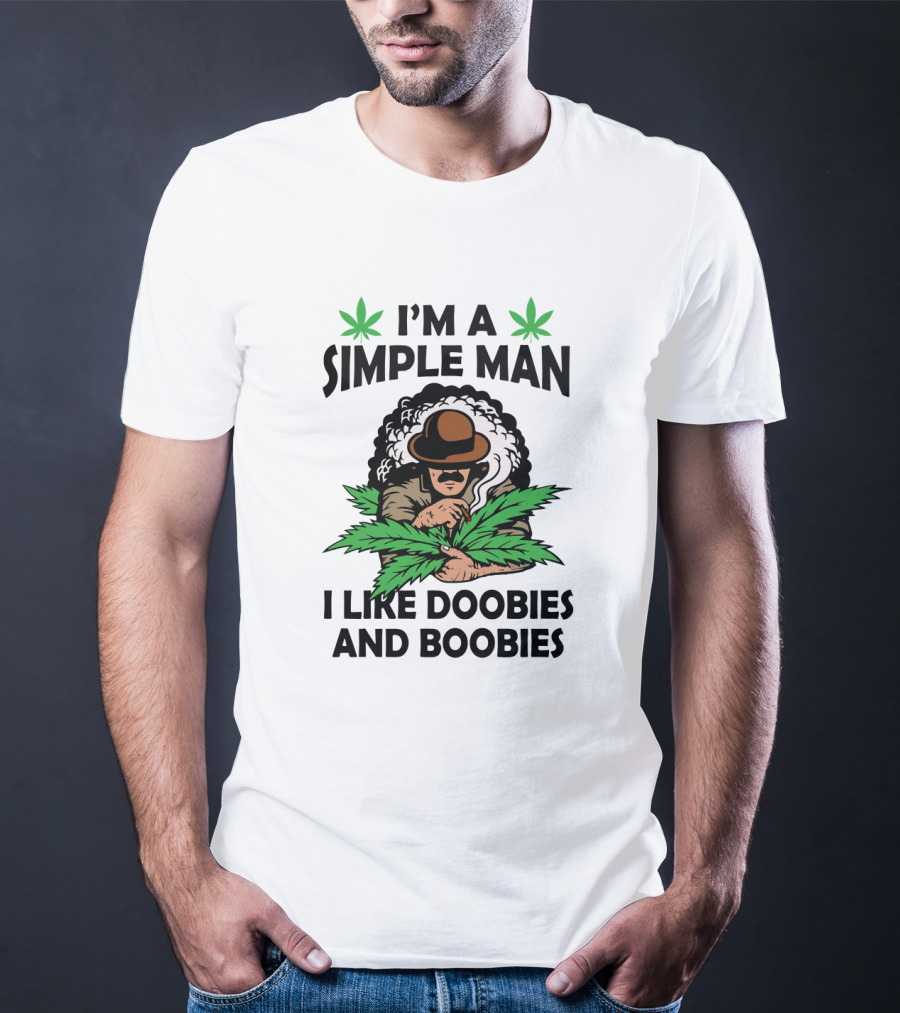 I'm A Simple Man I Like Doobies And Boobies Cannabis Leaves Smoking Man T-Shirt
