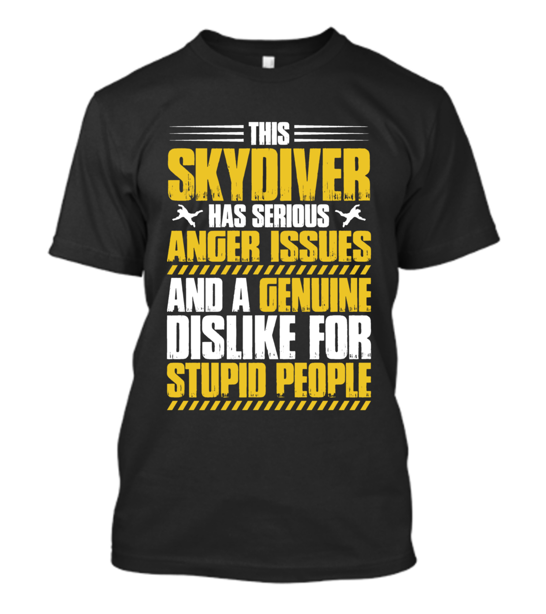 This Skydiver Has Serious Anger Issues And A Genuine Dislike For Stupid People T-Shirt