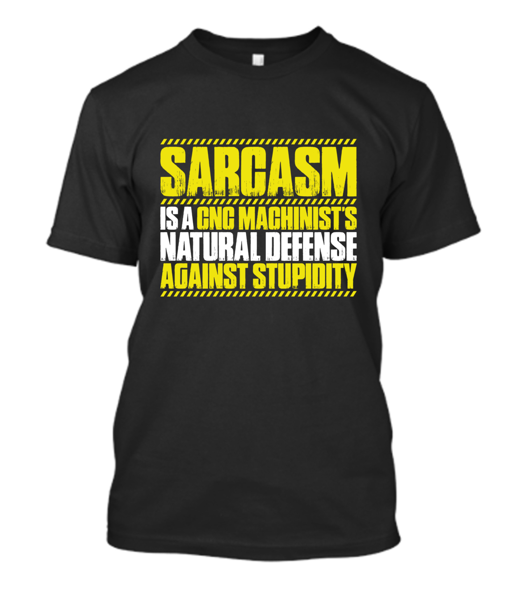 Sarcasm Is A CNC Machinist's Natural Defense Against Stupidity T-Shirt
