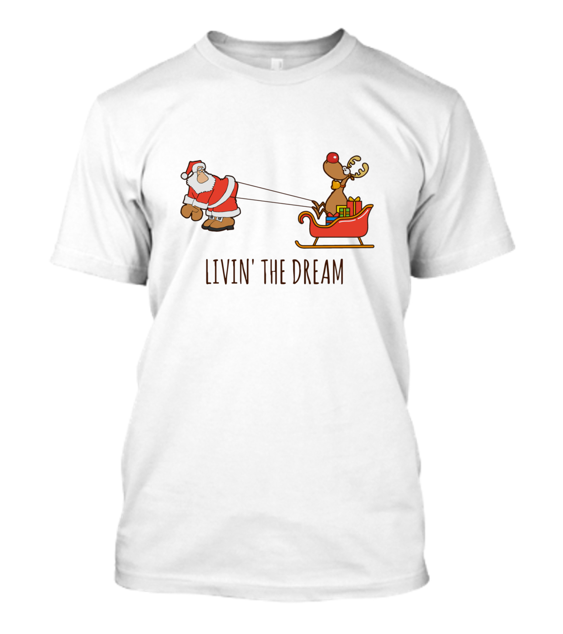 Livin' The Dream Santa And Rudolph Pulling Sleigh T-Shirt
