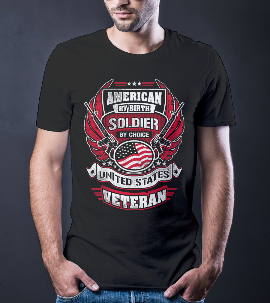 American By Birth Soldier By Choice United States Veteran T-Shirt