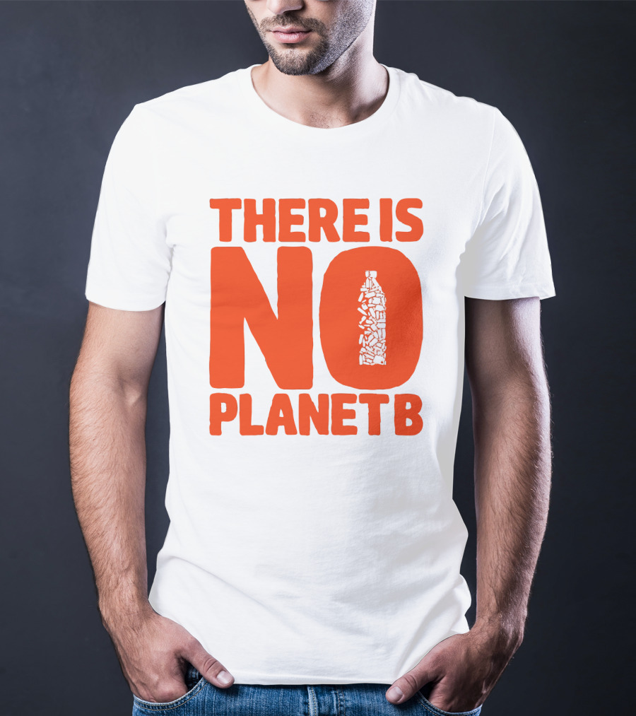 THERE IS NO PLANET B Plastic Bottle Waste Awareness T-Shirt