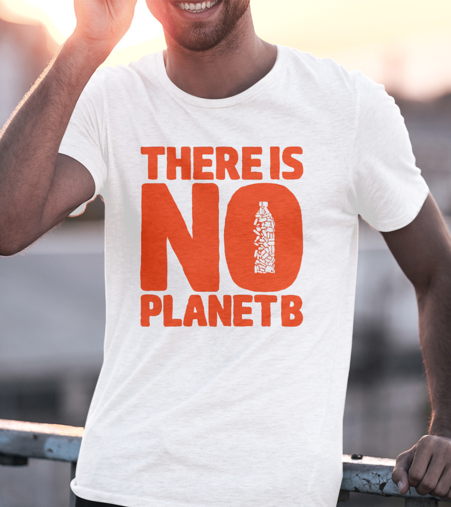 THERE IS NO PLANET B Plastic Bottle Waste Awareness T-Shirt