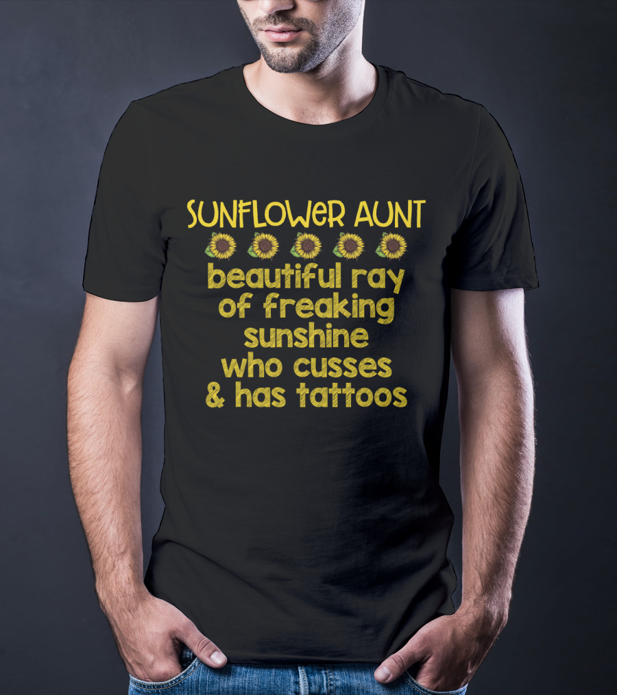 Sunflower Aunt Beautiful Ray Of Freaking Sunshine With Tattoos T-Shirt