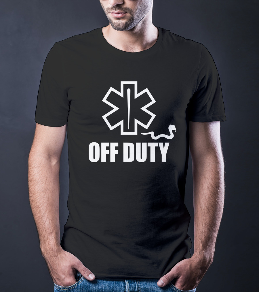 Emergency Medical Technician EMT Star Of Life Off Duty Humor T-Shirt
