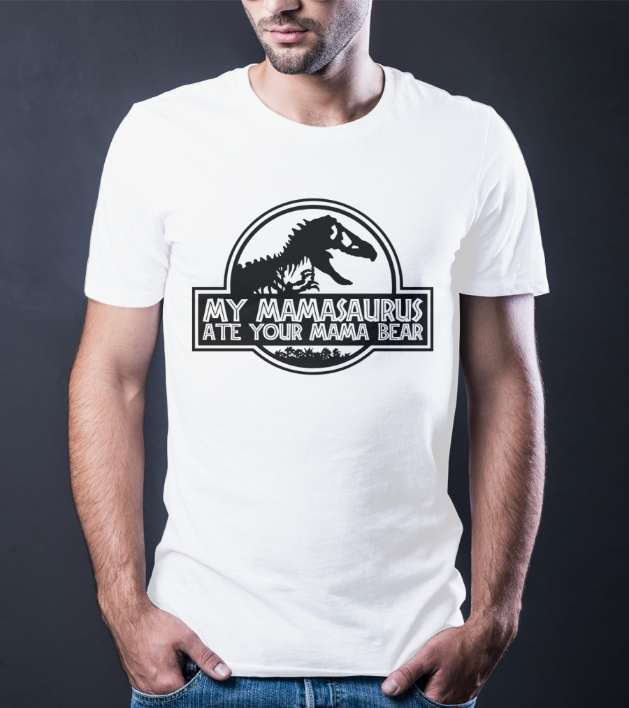 My Mamasaurus Ate Your Mama Bear Dinosaur Funny Girls Jurassic T-Shirt