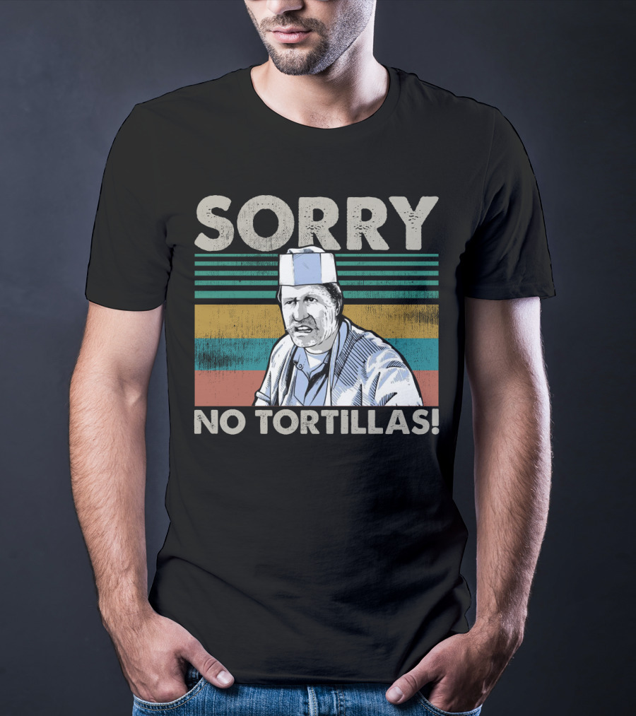 Sorry No Tortillas Vintage Big Al Blood In Blood Out Iconic Scene T-Shirt