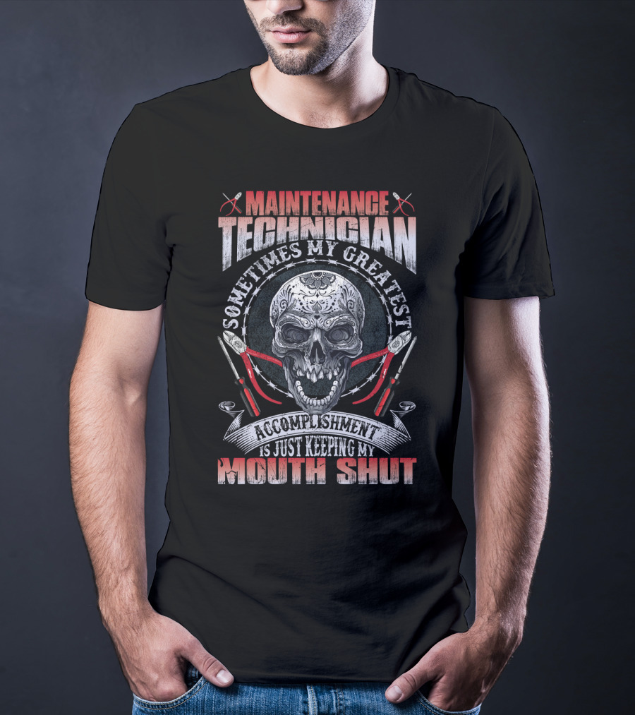 Maintenance Technician Sometimes My Greatest Accomplishment Is Just Keeping My Mouth Shut Skull Wrenches T-Shirt