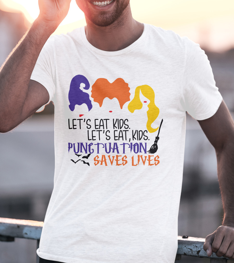 Let's Eat Kids Hocus Pocus Punctuation Saves Lives With Witch Silhouettes And Bats T-Shirt