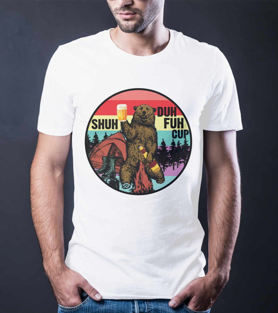 Shuh Duh Fuh Cup I Hate People Funny Camping Drinking Bear With Tent And Beer Bottle T-Shirt