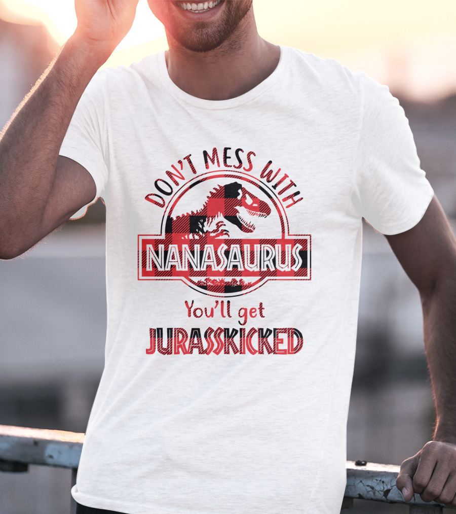 Don't Mess With Nanasaurus You'll Get Jurasskicked Dinosaur Sarcasm Plaid T-Shirt
