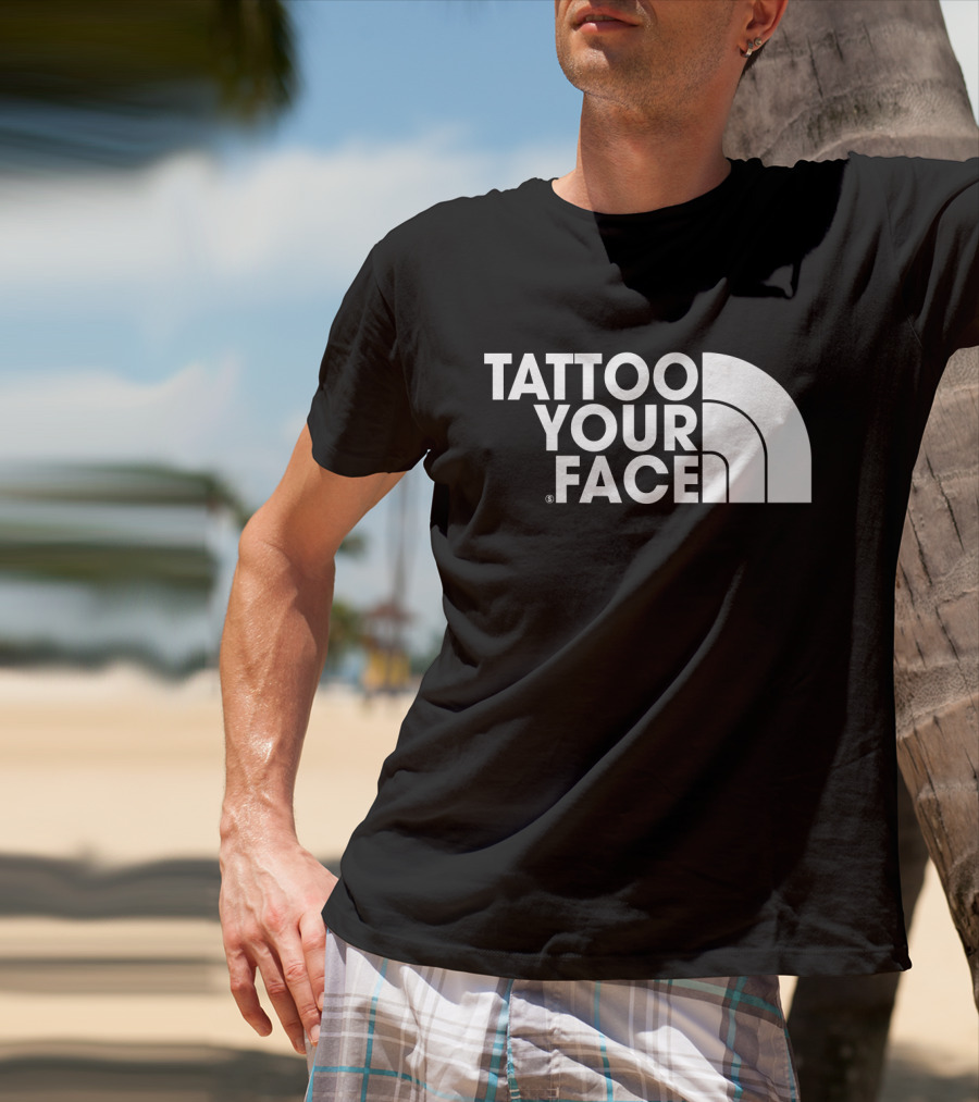 Tattoo Your Face Parody For Funny Tattoo Lovers And Sarcasm Fans T-Shirt