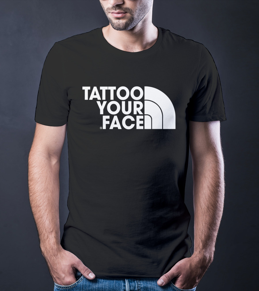 Tattoo Your Face Parody For Funny Tattoo Lovers And Sarcasm Fans T-Shirt