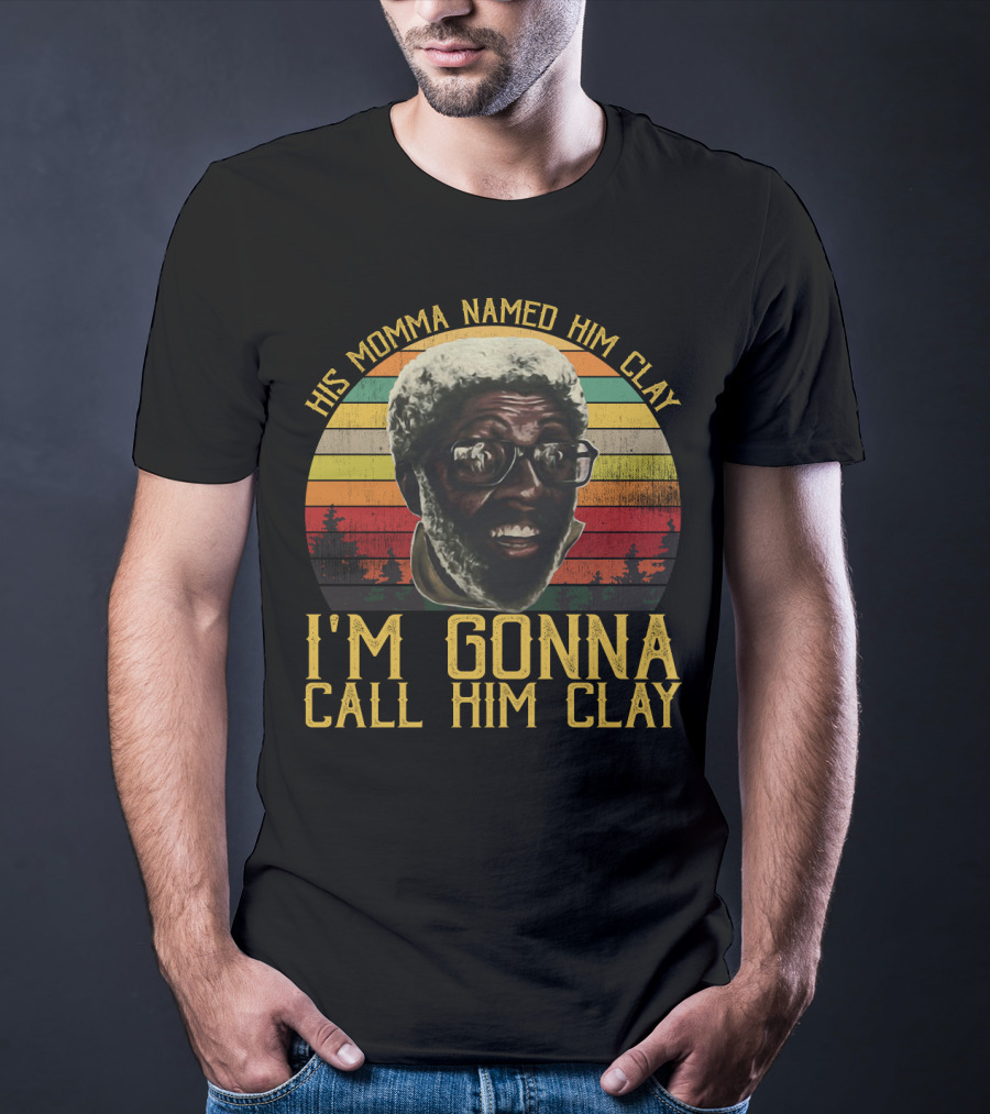 His Momma Named Him Clay I'm Gonna Call Him Clay Vintage Retro Sunset T-Shirt