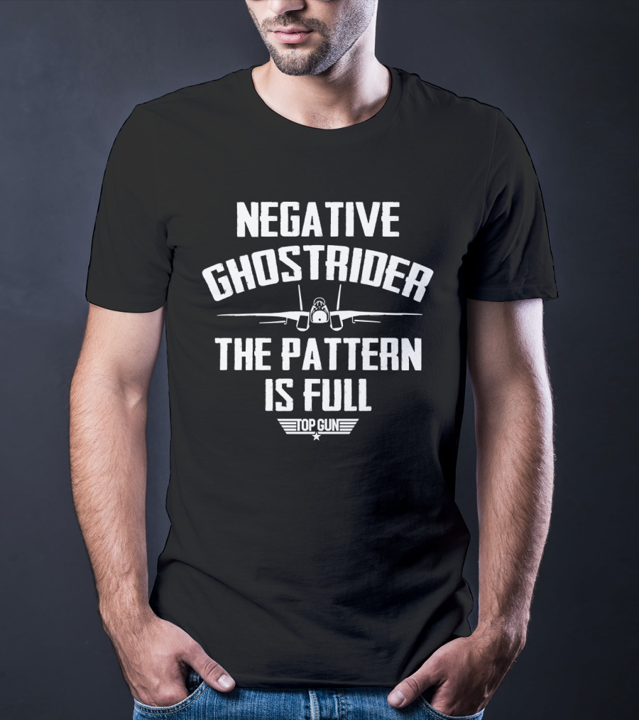 Negative Ghostrider The Pattern Is Full Top Gun Movie Quote Funny Airplane Pilot Humor T-Shirt