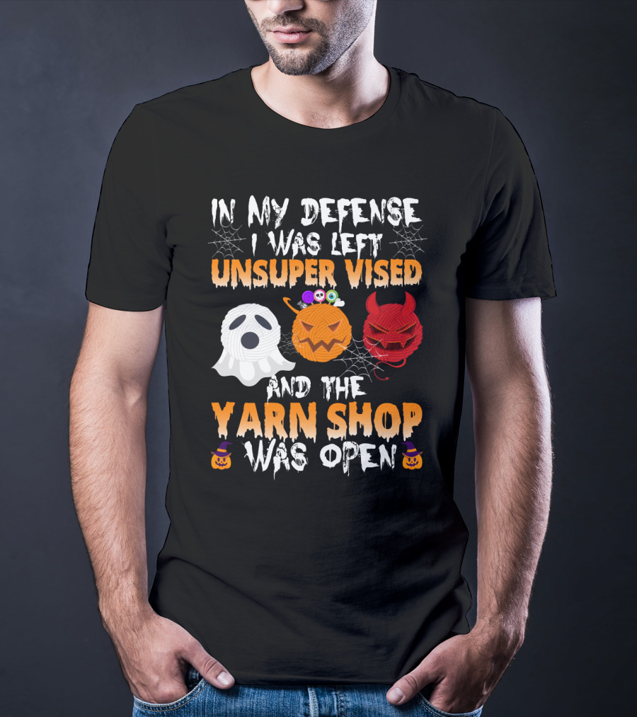 In My Defense I Was Left Unsupervised And The Yarn Shop Was Open Ghost Pumpkin Devil Halloween T-Shirt