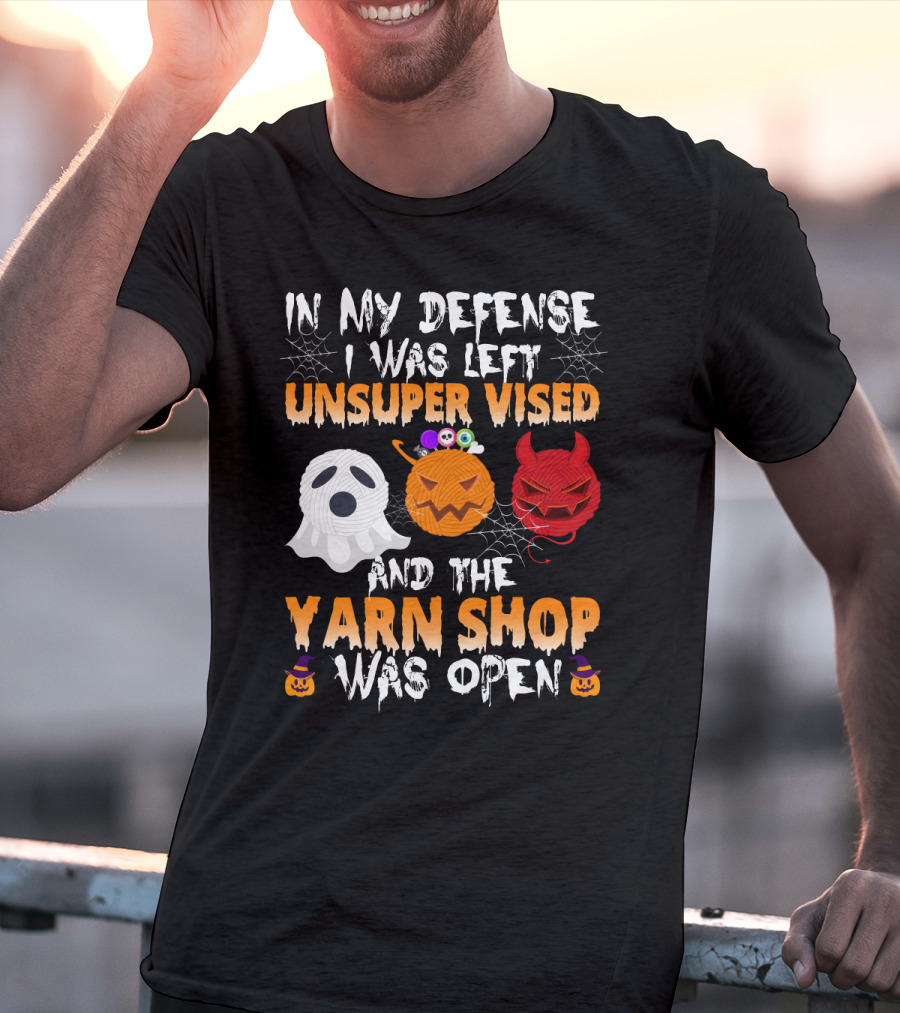 In My Defense I Was Left Unsupervised And The Yarn Shop Was Open Ghost Pumpkin Devil Halloween T-Shirt