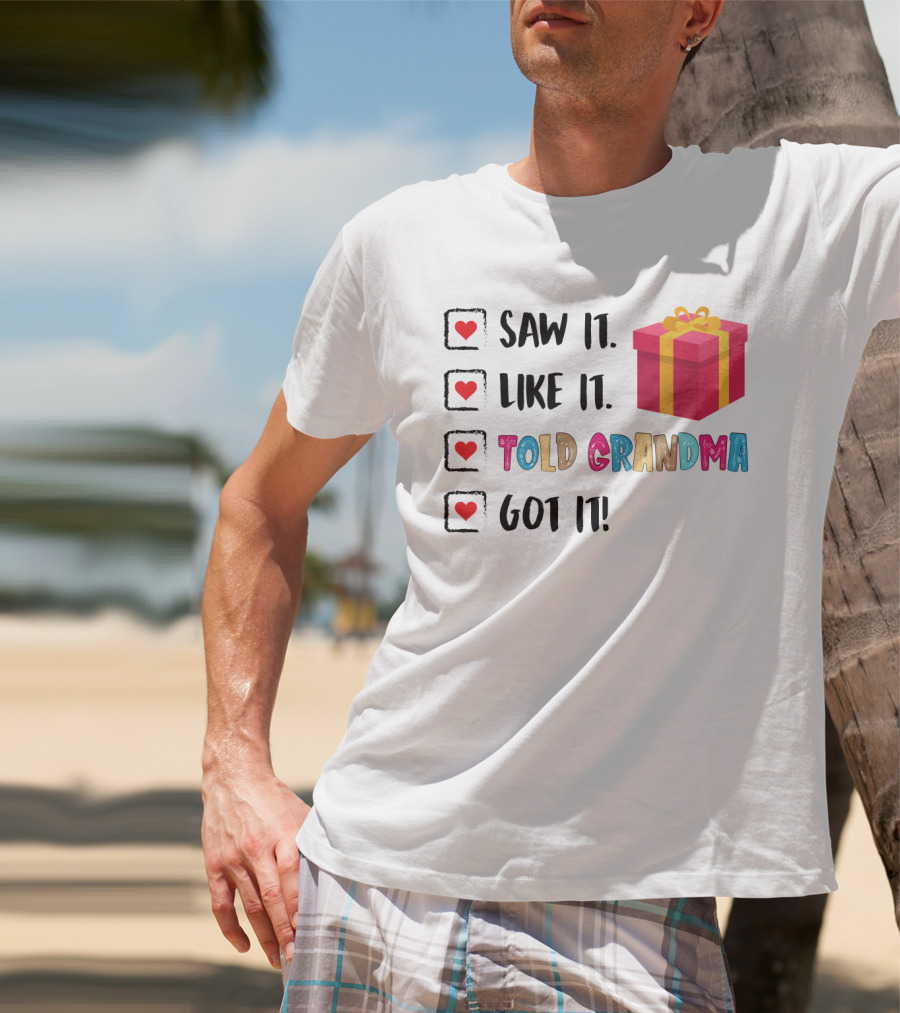 Saw It Like It Told Grandma Got It With Gift Icon And Heart Checkboxes T-Shirt