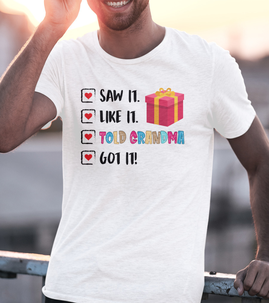 Saw It Like It Told Grandma Got It With Gift Icon And Heart Checkboxes T-Shirt