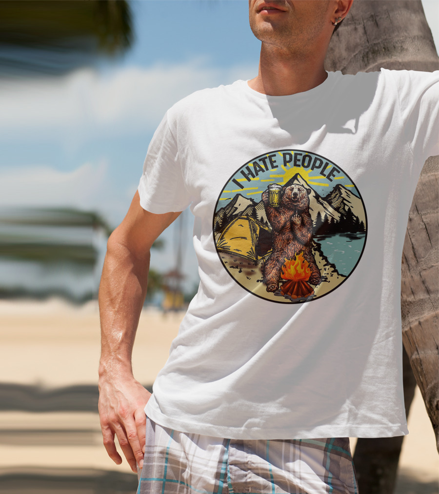 I Hate People Funny Sarcastic Camping Bear With Beer By Campfire T-Shirt
