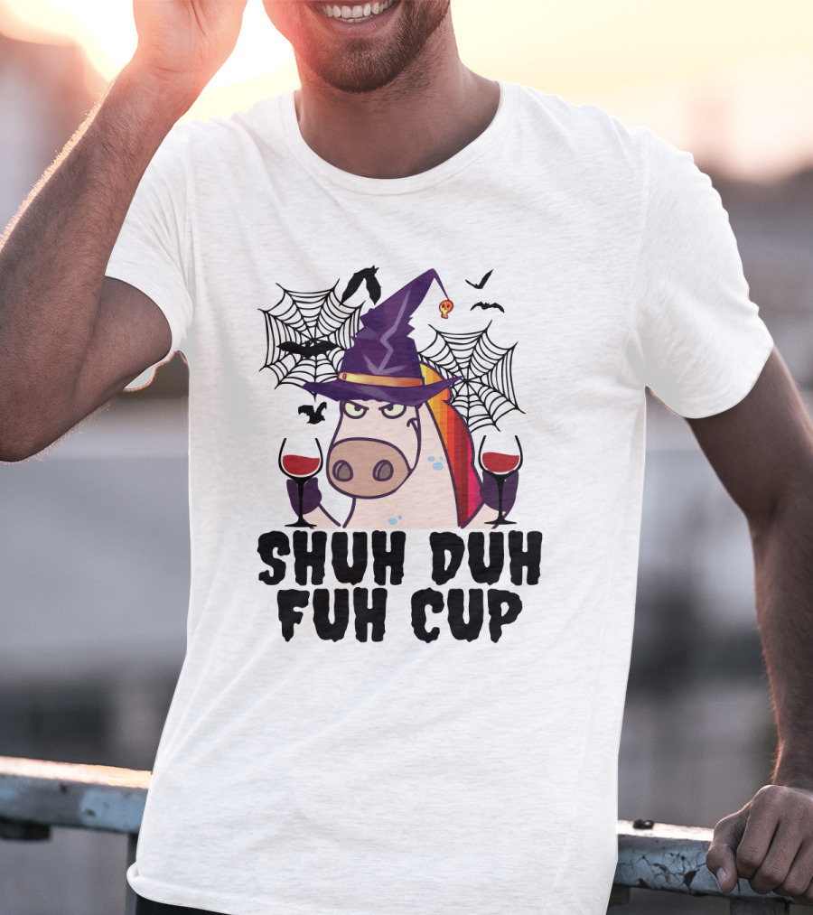 Shuh Duh Fuh Cup Unicorn Witch Halloween With Wine Spider Webs And Bats T-Shirt