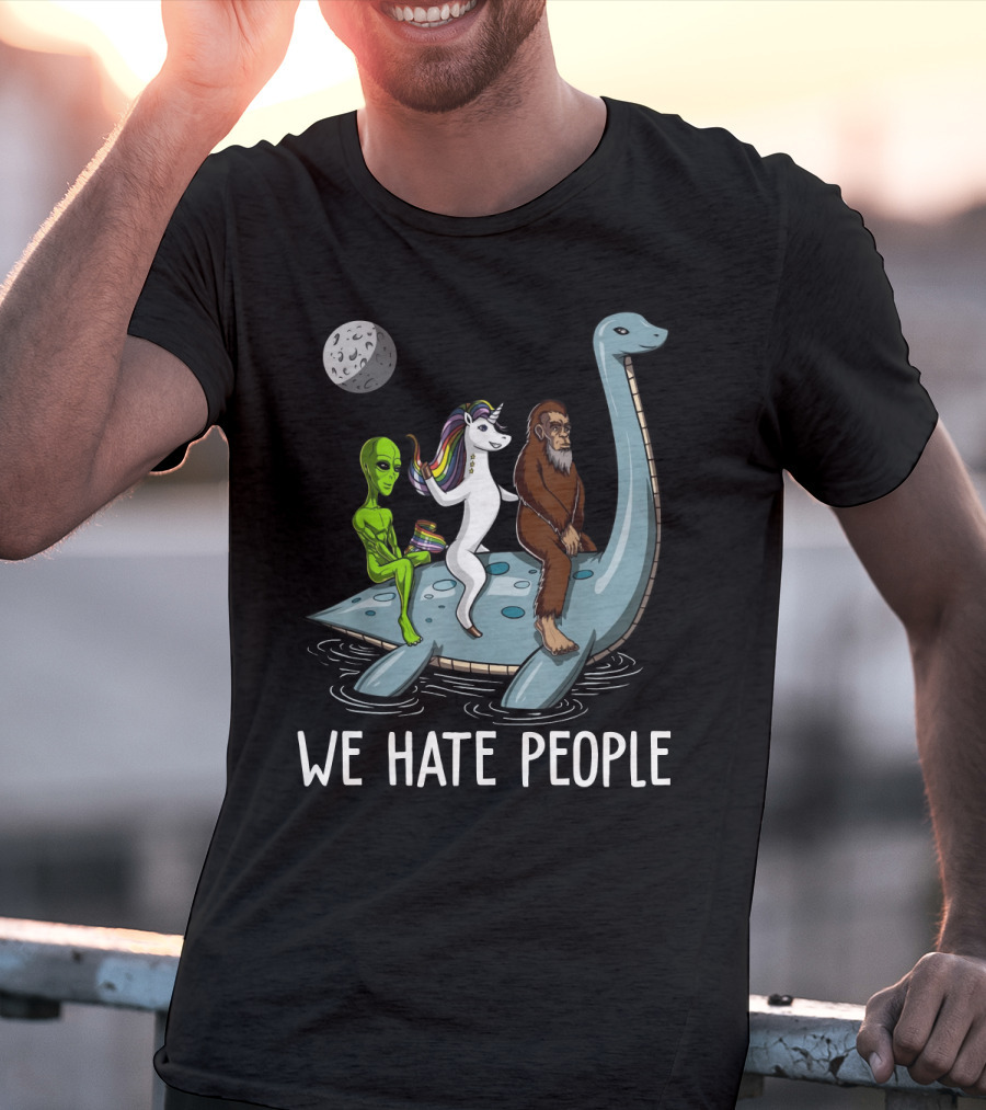Loch Ness Monster Alien Bigfoot Unicorn Riding We Hate People T-Shirt