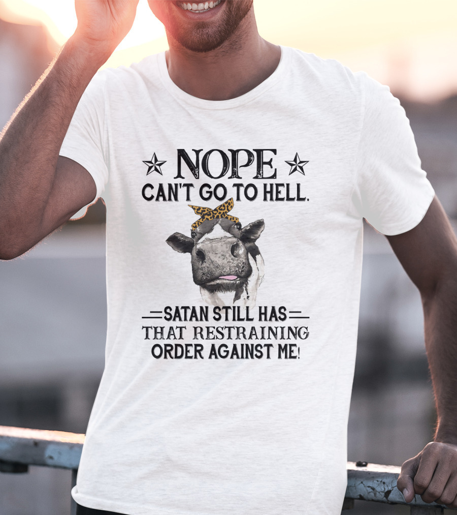 Nope Can't Go To Hell Satan Still Has That Restraining Order Against Me Heifer Cow With Leopard Bandana T-Shirt