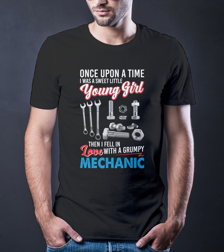 Once Upon A Time I Was A Sweet Little Young Girl Then I Fell In Love With A Grumpy Mechanic Wrenches Bolts Nuts T-Shirt