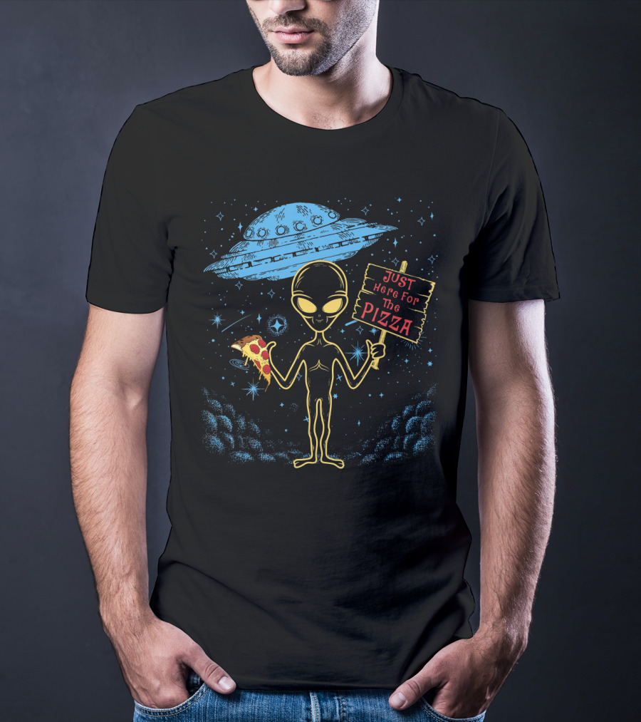 Alien UFO Just Here For The Pizza Funny Area 51 Punny Pizza Lovers Extraterrestrial Humor T-Shirt