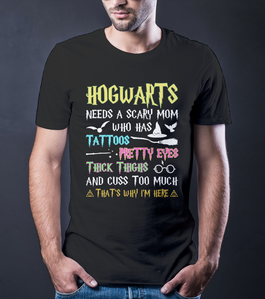 Hogwarts Needs A Scary Mom Tattoos Pretty Eyes Thick Thighs Cuss Too Much Icons T-Shirt
