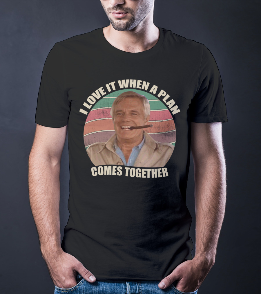 I Love It When A Plan Comes Together John Hannibal Smith Iconic T-Shirt