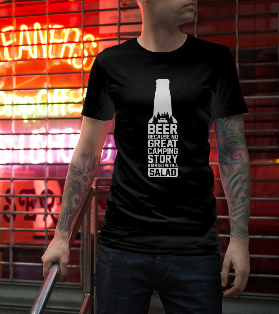 Beer Because No Great Camping Story Started With A Salad Bottle Camper Trees T-Shirt