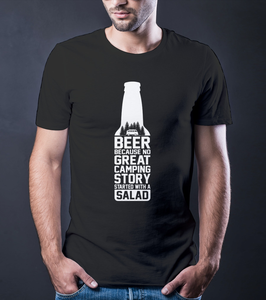 Beer Because No Great Camping Story Started With A Salad Bottle Camper Trees T-Shirt